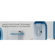 Jaquar Groups Smart Shower Technologies: Bringing Innovation to your bathroom